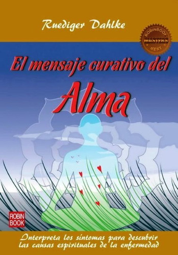 El Mensaje Curativo Del Alma, Ruediger Dahlke, Robin Book