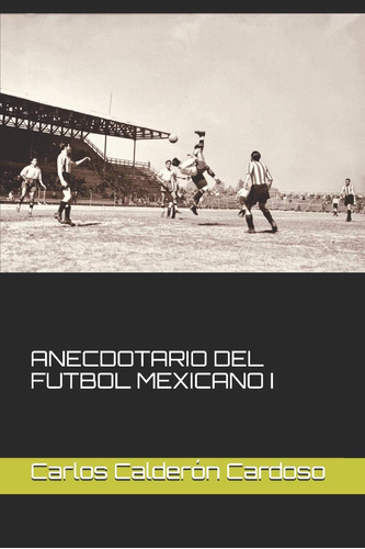 Libro: Anecdotario Del Futbol Mexicano I (edición En Español