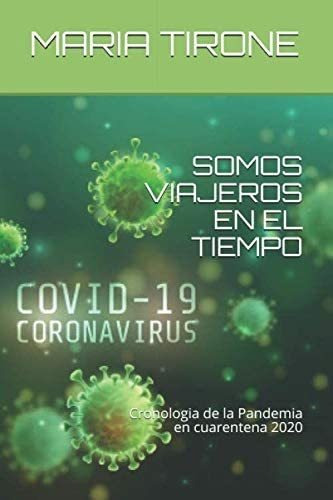 Libro Somos Viajeros En El Tiempo Cronologia De La Pandemia