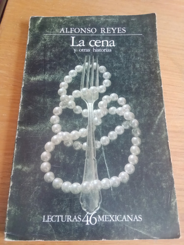 La Cena Y Otras Historias - Alfonso Reyes