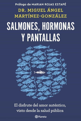 Salmones, Hormonas Y Pantallas, De Miguel Angel Martinez-gonzalez. Editorial Editorial Planeta S.a, Tapa Blanda En Español, 2023