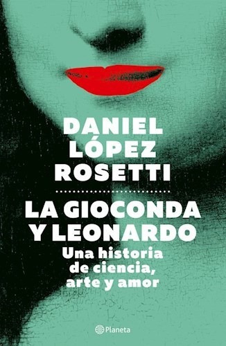Libro La Gioconda Y Leonardo De Daniel Lopez Rosetti