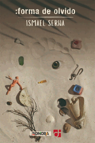 Forma De Olvido. Jose´ Ismael Serna Hernández. Págs. 160
