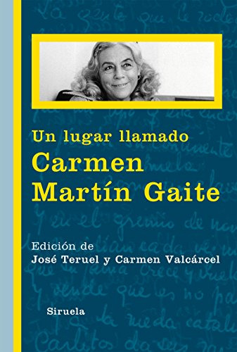 Libro Un Lugar Llamado Carmen Martín Gaite De Teruel Jose