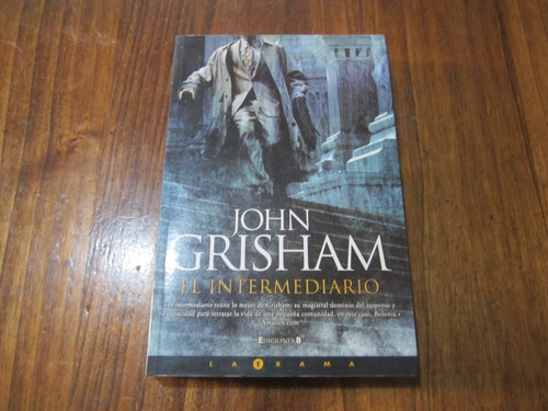 El Intermediario - John Grisham - Ed: Ediciones B