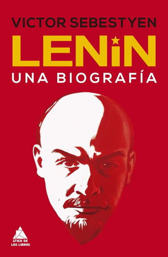 Libro Lenin Una Biografía Sebestyen Ático De Los Libros
