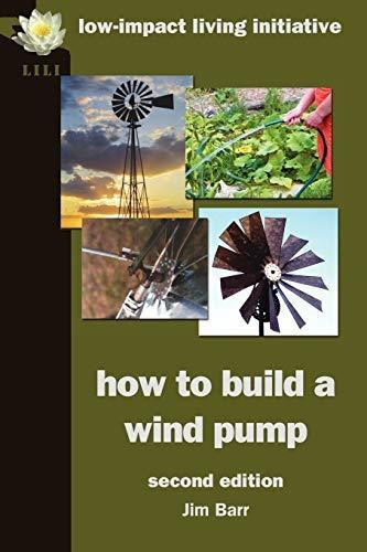 How To Build A Wind Pump, De Jim Barr. Editorial Low-impact Living Initiative, Tapa Blanda En Inglés