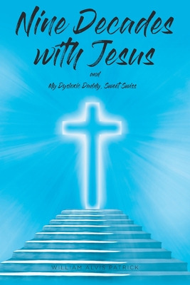 Libro Nine Decades With Jesus: My Dyslexic Daddy, Sweet S...
