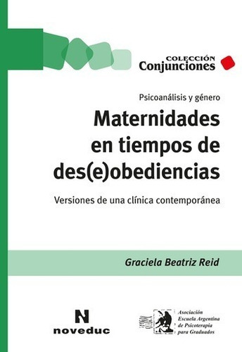 Maternidades En Tiempos De Des(e)obediencias, De Graciela Beatriz Reid. Editorial Grao Noveduc, Tapa Blanda En Español, 2020