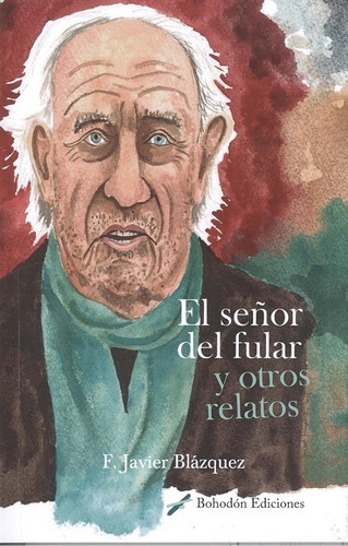 Libro El Señor Del Fular Y Otros Relatos - Blazquez, F. Jav