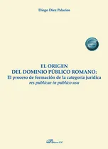 Comprar El Origen Del Dominio Publico Romano - Diez Palacios, Diego