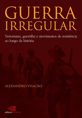 Guerra Irregular: Terrorismo, Guerrilha E Movimentos De Resi