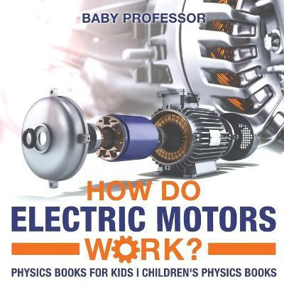 Libro How Do Electric Motors Work? Physics Books For Kids...