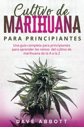 Libro: Cultivo De Marihuana Para Principiantes: Una Guía Com