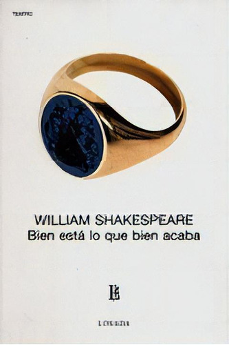 Bien Esta Lo Que Bien Acaba De William Shakesp, De  William Shakespeare. Editorial Losada En Español