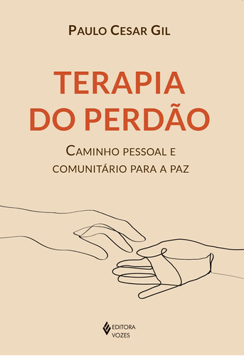 Terapia do perdão: Caminho pessoal e comunitário para a paz, de Gil, Paulo Cesar. Editora Vozes Ltda., capa mole em português, 2022