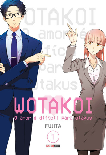 Wotakoi: O Amor é Dificíl para Otakus Vol. 1, de Fujita. Editora Panini Brasil LTDA, capa mole em português, 2019