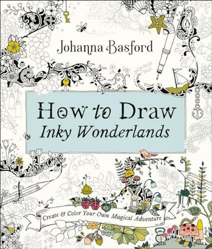 Libro: How To Draw Inky Wonderlands: Create And Color Your O