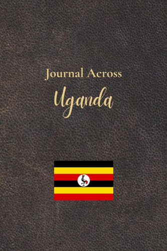 Libro: Journal Across Uganda:  A Travelerøs Companion: Your