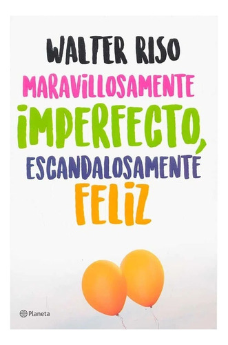 Libro   Maravillosamente Imperfecto, Escandalosamente Feliz