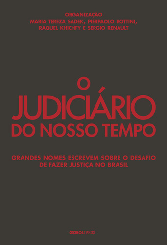 O Judiciário do nosso tempo: Grandes nomes escrevem sobre o desafio de fazer justiça no Brasil, de  Sadek, Maria Tereza/  Bottini, Pierpaolo/  Khichfy, Raquel/  Renault, Sergio. Editora Globo S/A, capa mole em português, 2021