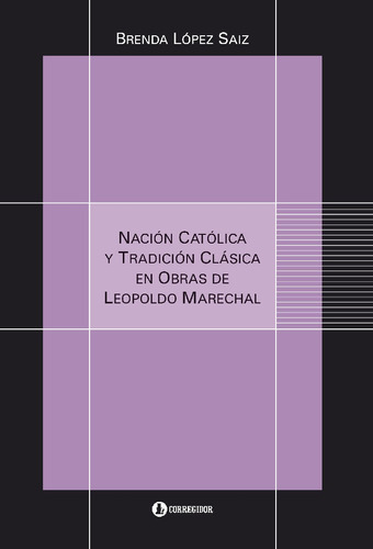 Nación Católica Y Tradición Clásica En Marechal - Corregidor