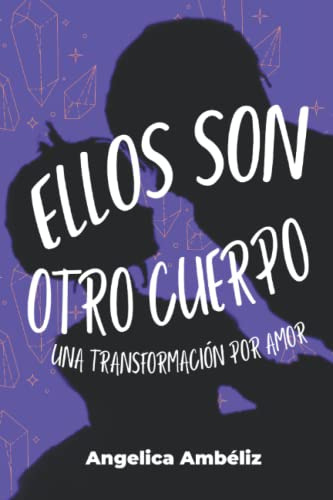 Ellos Son Otro Cuerpo Volumen 3: Una Transformacion Por Amor