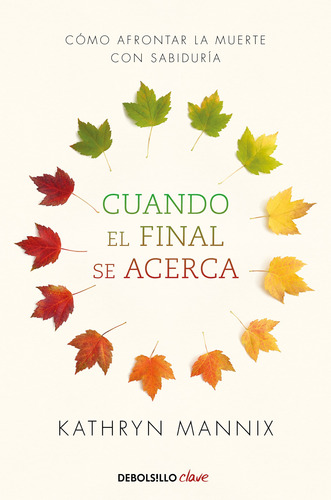 Cuando El Final Se Acerca - Kathryn Mannix