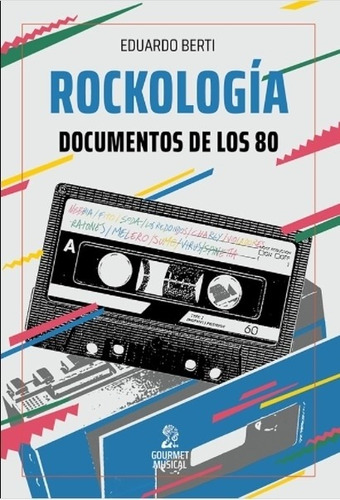 Libro Rockologia - Eduardo Berti - Documentos De Los 80