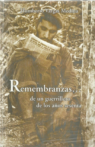 Remembranzas De Un Guerrillero De Los Años Sesenta Guerrilla