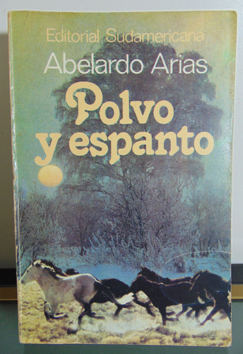 Adp Polvo Y Espanto Abelardo Arias / Ed. Sudamericana 1980