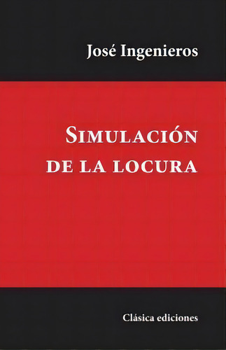 Simulaci N De La Locura, De Jose Ingenieros. Editorial Createspace Independent Publishing Platform, Tapa Blanda En Español