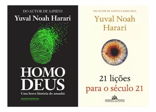 Kit Homo Deus: Uma Breve História Do Amanhã + 21 Lições Para O Século 21 - Yuval Noah Harari 2 Livros