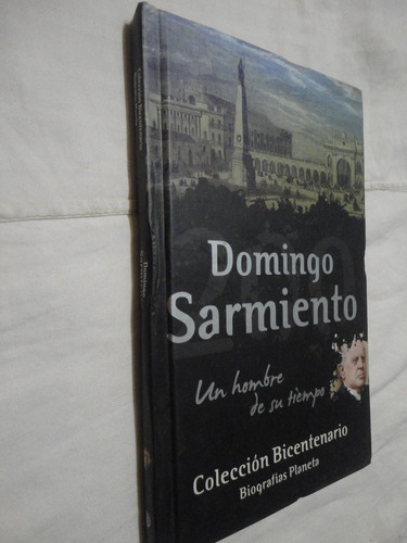 Domingo Sarmiento Un Hombre De Su Tiempo - Tapa Dura 