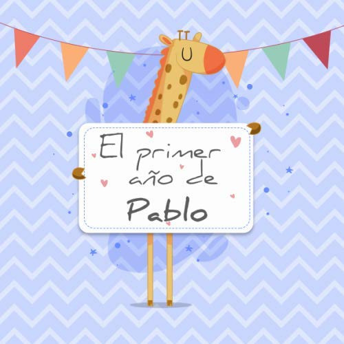 El Primer Año De Pablo: El Álbum De Mi Bebé