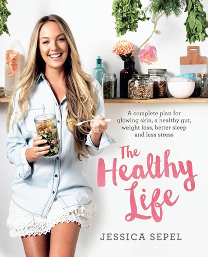 The Healthy Life: A Complete Plan For Glowing Skin, A Health
