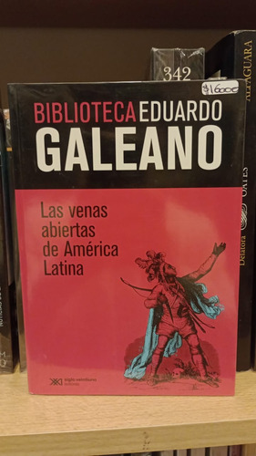 Las Venas Abiertas De América Latina - Eduardo Galeano