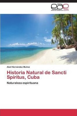 Historia Natural De Sancti Spiritus, Cuba - Hernandez Mun...