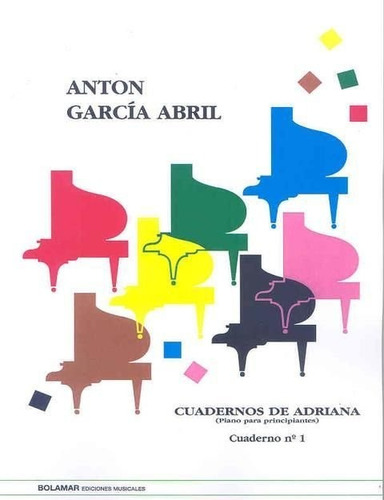 Cuadernos De Adriana 1 Piano Para Principiantes, De Garcia Abril, Anton., Vol. 1. Editorial Bolamar Ediciones Musicales En Español