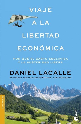 Viaje A La Libertad Econãâ³mica, De Lacalle, Daniel. Editorial Booket, Tapa Blanda En Español