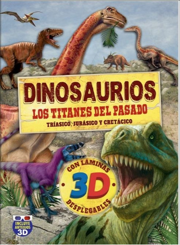 Libro: Dinosaurios - Los Titanes Del Pasado 3d - Clasa