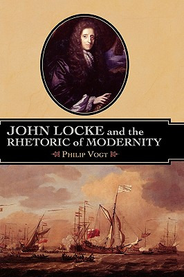 Libro John Locke And The Rhetoric Of Modernity - Vogt, Ph...