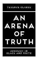 Libro An Arena Of Truth : Conflict In Black And White - T...