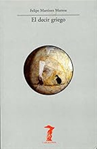 El Decir Griego: 157 (la Balsa De La Medusa) / Felipe Martín