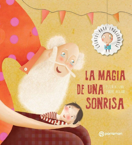 LA MAGIA DE UNA SONRISA - AR, de Alsina Arqués, Ester;Aguirre, Zuriñe. Editorial Parramon, tapa pasta blanda, edición 1 en español, 2017