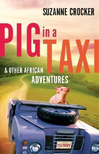 Pig In A Taxi And Other African Adventures, De Suzanne Crocker. Editorial Baker Publishing Group, Tapa Blanda En Inglés