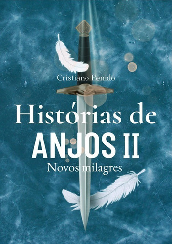 Histórias De Anjos Ii: Novos Milagres, De Cristiano Penido. Série Não Aplicável, Vol. 1. Editora Clube De Autores, Capa Mole, Edição 1 Em Português, 2020 Cor Colorido, Letra Padrão