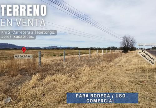Terreno En Venta En Jerez, Zacatecas | 5,500 M² Con Frente A Carretera