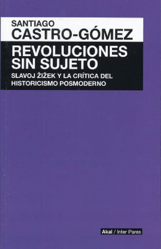 Revoluciones Sin Sujeto Santiago Castro Akal
