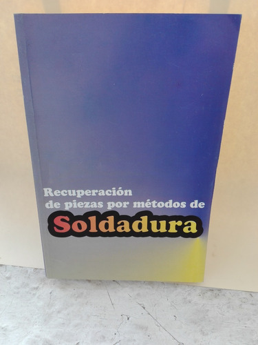 Recuperacion De Piezas Por  Mretodos De Soldadura